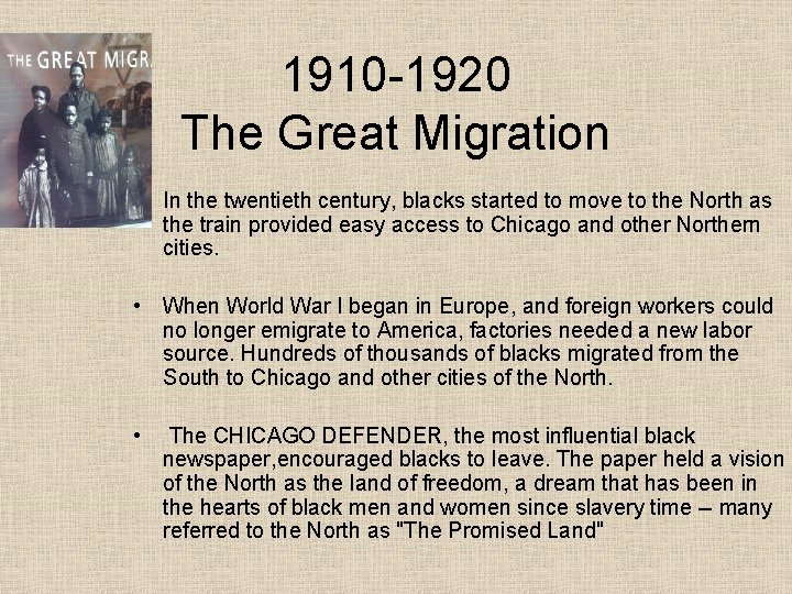1910 -1920 The Great Migration • In the twentieth century, blacks started to move