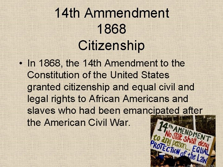 14 th Ammendment 1868 Citizenship • In 1868, the 14 th Amendment to the