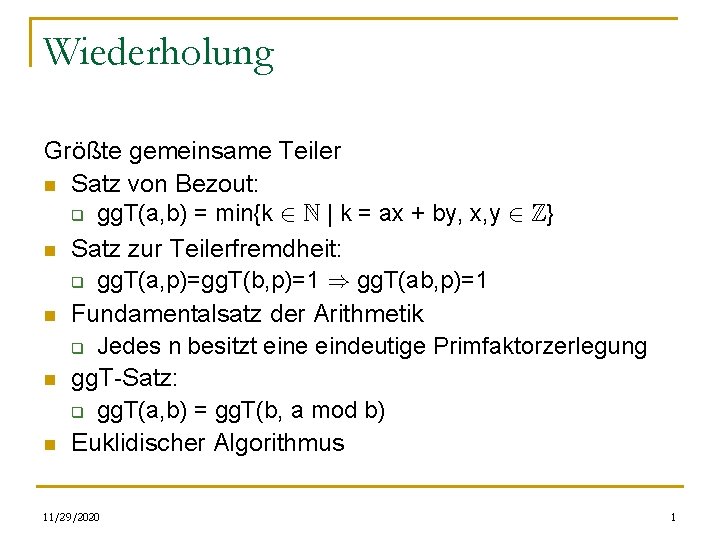 Wiederholung Größte gemeinsame Teiler n Satz von Bezout: q gg. T(a, b) = min{k