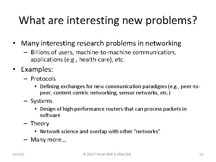 What are interesting new problems? • Many interesting research problems in networking – Billions What are interesting new problems? • Many interesting research problems in networking – Billions