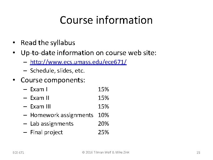 Course information • Read the syllabus • Up-to-date information on course web site: – Course information • Read the syllabus • Up-to-date information on course web site: –
