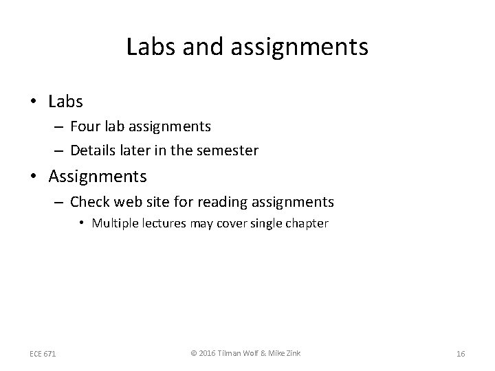 Labs and assignments • Labs – Four lab assignments – Details later in the Labs and assignments • Labs – Four lab assignments – Details later in the