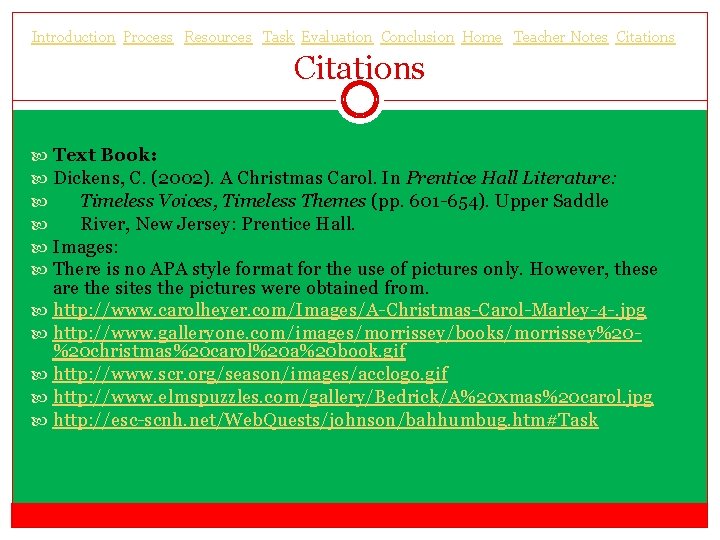 Introduction Process Resources Task Evaluation Conclusion Home Teacher Notes Citations Text Book: Dickens, C.