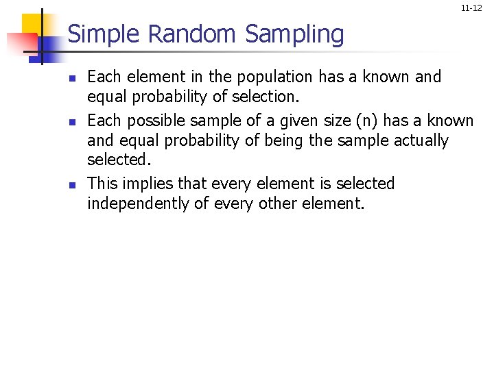 11 -12 Simple Random Sampling n n n Each element in the population has