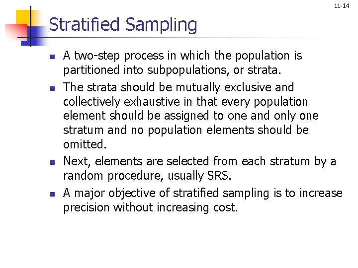 11 -14 Stratified Sampling n n A two-step process in which the population is