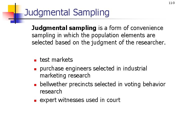 11 -9 Judgmental Sampling Judgmental sampling is a form of convenience sampling in which