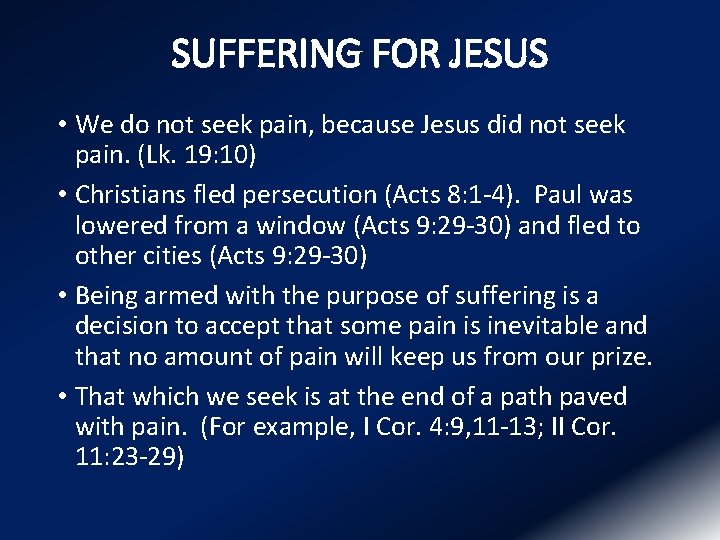 SUFFERING FOR JESUS • We do not seek pain, because Jesus did not seek