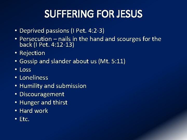 SUFFERING FOR JESUS • Deprived passions (I Pet. 4: 2 -3) • Persecution –