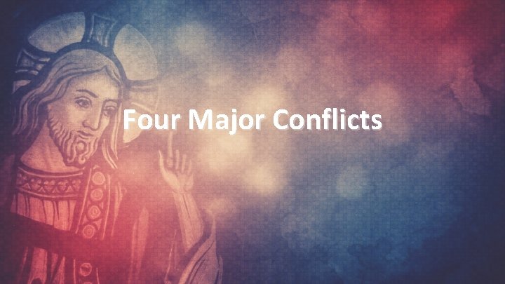 Four Major Conflicts 