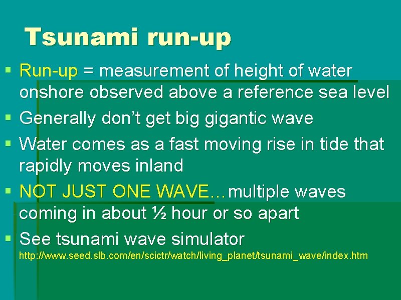 Tsunami run-up § Run-up = measurement of height of water onshore observed above a Tsunami run-up § Run-up = measurement of height of water onshore observed above a