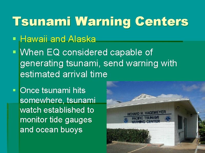 Tsunami Warning Centers § Hawaii and Alaska § When EQ considered capable of generating Tsunami Warning Centers § Hawaii and Alaska § When EQ considered capable of generating