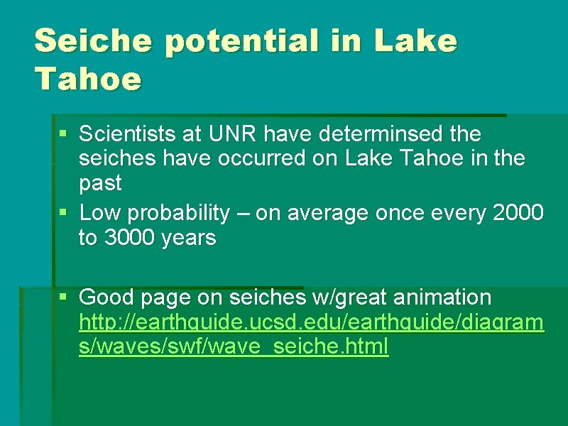 Seiche potential in Lake Tahoe § Scientists at UNR have determinsed the seiches have Seiche potential in Lake Tahoe § Scientists at UNR have determinsed the seiches have