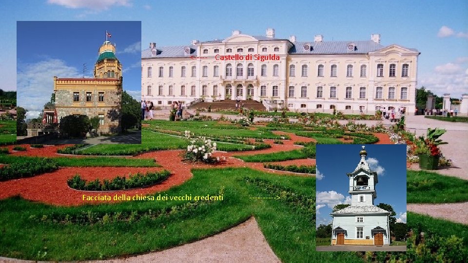 <----- Castello di Sigulda Facciata della chiesa dei vecchi credenti -----> <----- Castello di Sigulda Facciata della chiesa dei vecchi credenti ----->