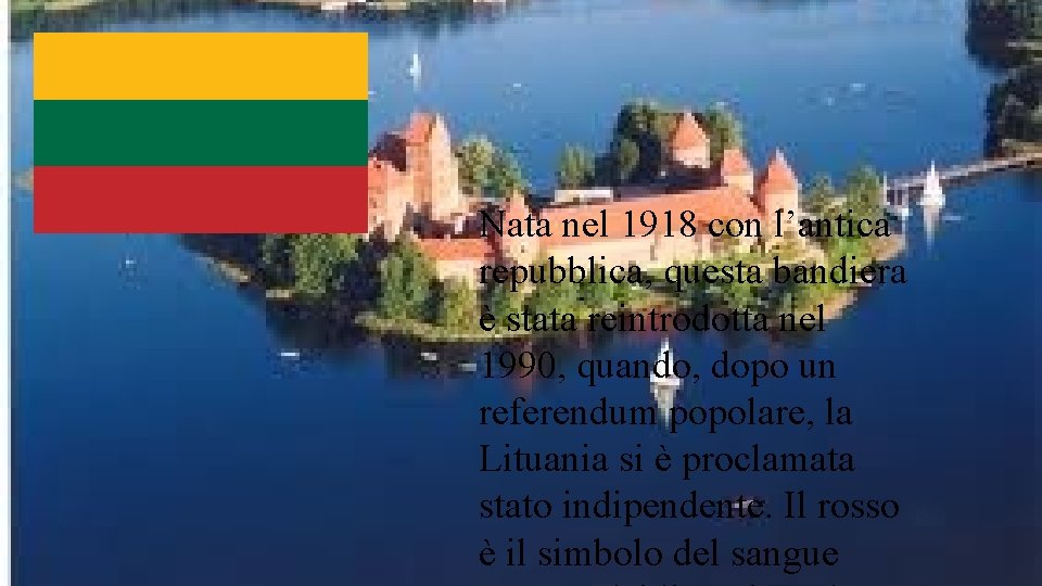 Nata nel 1918 con l’antica repubblica, questa bandiera è stata reintrodotta nel 1990, quando, Nata nel 1918 con l’antica repubblica, questa bandiera è stata reintrodotta nel 1990, quando,