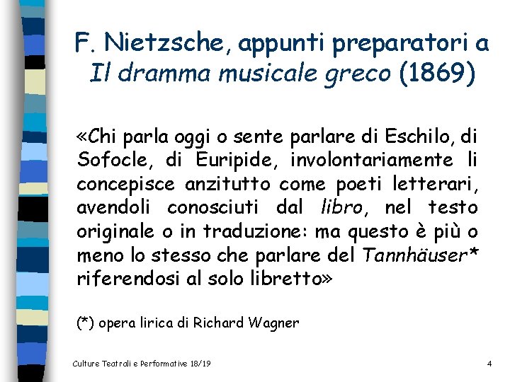 F. Nietzsche, appunti preparatori a Il dramma musicale greco (1869) «Chi parla oggi o F. Nietzsche, appunti preparatori a Il dramma musicale greco (1869) «Chi parla oggi o