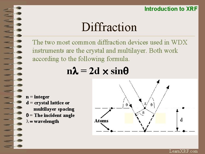 Introduction to XRF Diffraction The two most common diffraction devices used in WDX instruments