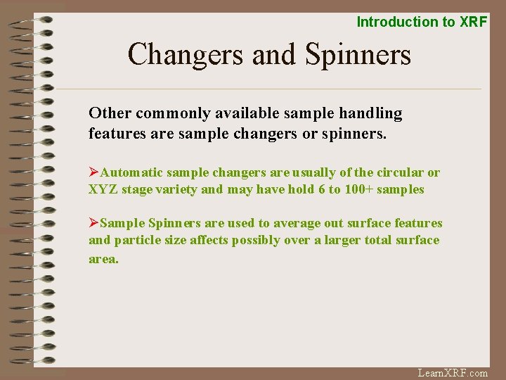 Introduction to XRF Changers and Spinners Other commonly available sample handling features are sample
