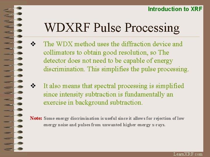 Introduction to XRF WDXRF Pulse Processing v The WDX method uses the diffraction device
