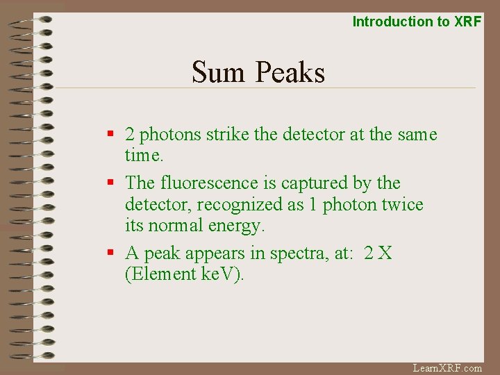 Introduction to XRF Sum Peaks § 2 photons strike the detector at the same