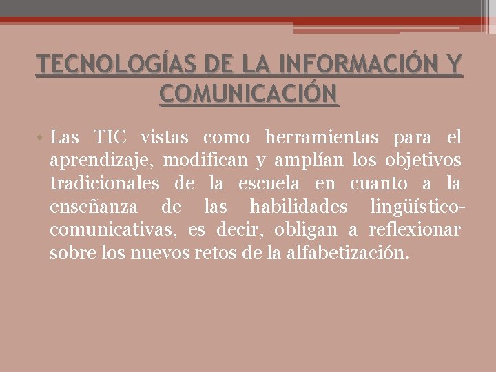 TECNOLOGÍAS DE LA INFORMACIÓN Y COMUNICACIÓN • Las TIC vistas como herramientas para el