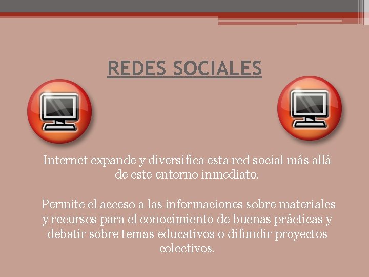 REDES SOCIALES Internet expande y diversifica esta red social más allá de este entorno