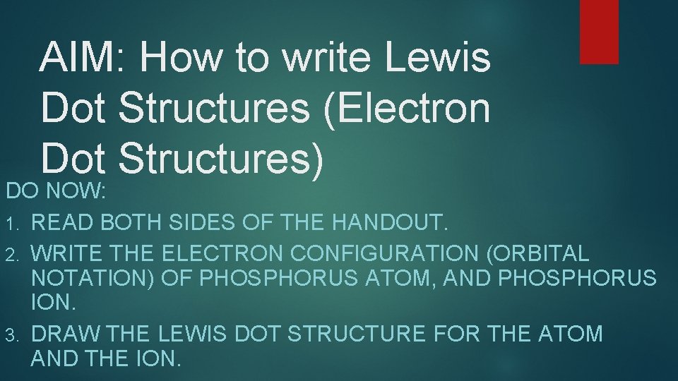 AIM: How to write Lewis Dot Structures (Electron Dot Structures) DO NOW: 1. READ