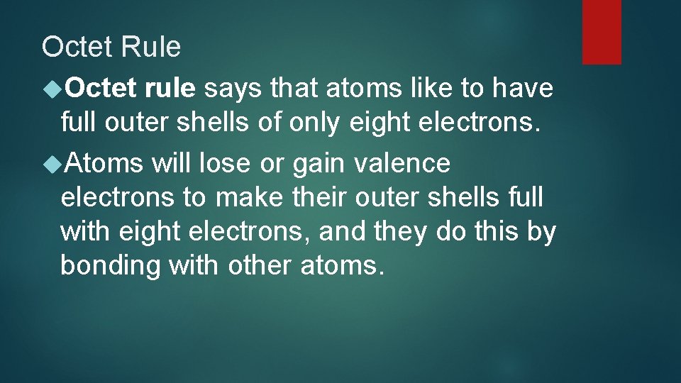 Octet Rule Octet rule says that atoms like to have full outer shells of