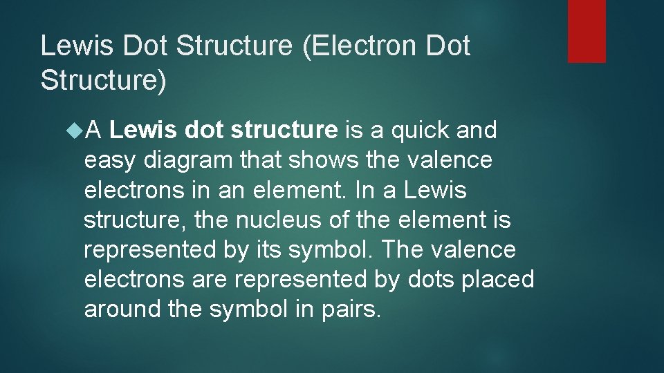 Lewis Dot Structure (Electron Dot Structure) A Lewis dot structure is a quick and