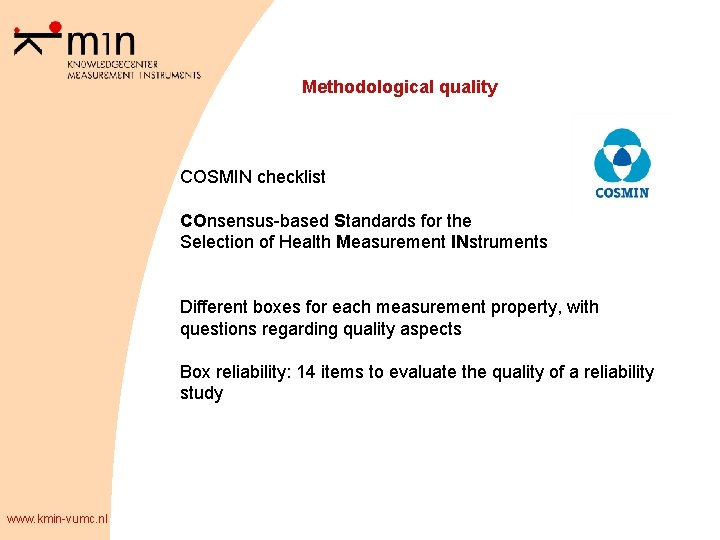 Methodological quality COSMIN checklist COnsensus-based Standards for the Selection of Health Measurement INstruments Different