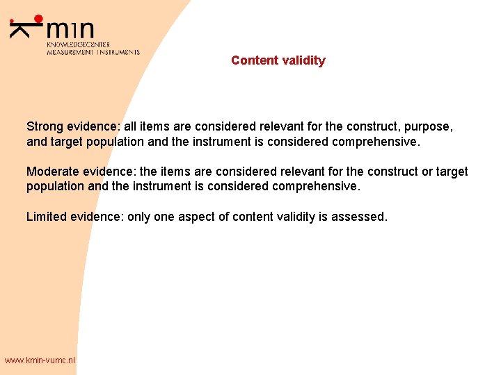 Content validity Strong evidence: all items are considered relevant for the construct, purpose, and