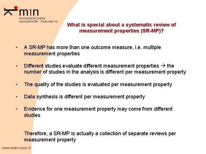 What is special about a systematic review of measurement properties (SR-MP)? • A SR-MP
