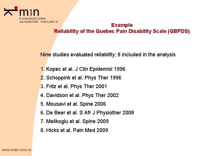 Example Reliability of the Quebec Pain Disability Scale (QBPDS) Nine studies evaluated reliability; 8
