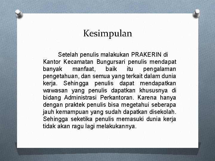 Kesimpulan Setelah penulis malakukan PRAKERIN di Kantor Kecamatan Bungursari penulis mendapat banyak manfaat, baik