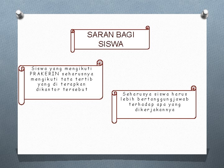 SARAN BAGI SISWA Siswa yang mengikuti PRAKERIN seharusnya mengikuti tata tertib yang di terapkan