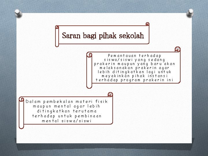 Saran bagi pihak sekolah Pemantauan terhadap siswa/siswi yang sedang prakerin maupun yang baru akan