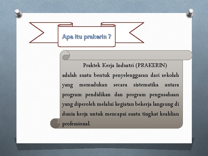 Apa itu prakerin ? Praktek Kerja Industri (PRAKERIN) adalah suatu bentuk penyelenggaran dari sekolah