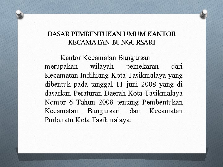 DASAR PEMBENTUKAN UMUM KANTOR KECAMATAN BUNGURSARI Kantor Kecamatan Bungursari merupakan wilayah pemekaran dari Kecamatan