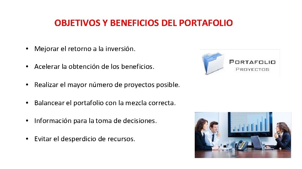 OBJETIVOS Y BENEFICIOS DEL PORTAFOLIO • Mejorar el retorno a la inversión. • Acelerar