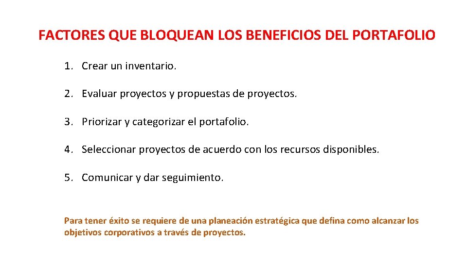 FACTORES QUE BLOQUEAN LOS BENEFICIOS DEL PORTAFOLIO 1. Crear un inventario. 2. Evaluar proyectos