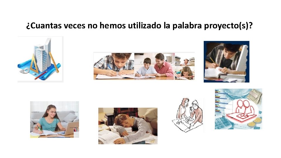 ¿Cuantas veces no hemos utilizado la palabra proyecto(s)? 