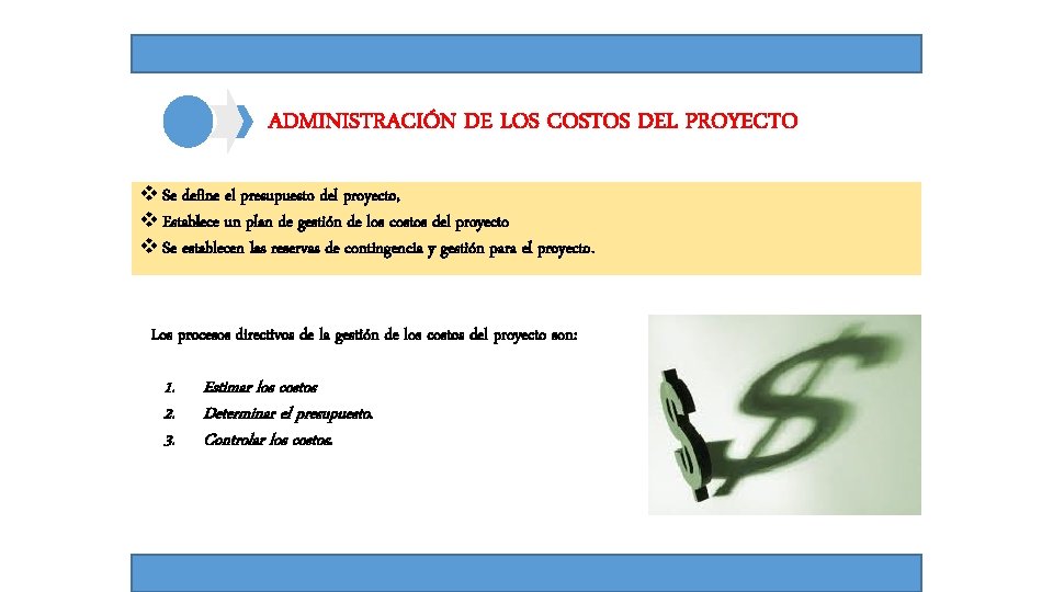 ADMINISTRACIÓN DE LOS COSTOS DEL PROYECTO v Se define el presupuesto del proyecto, v