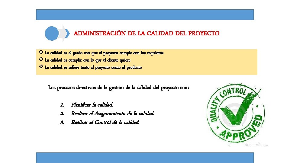 ADMINISTRACIÓN DE LA CALIDAD DEL PROYECTO v La calidad es el grado con que