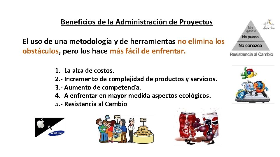 Beneficios de la Administración de Proyectos El uso de una metodología y de herramientas