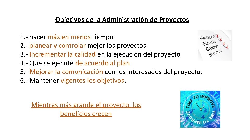 Objetivos de la Administración de Proyectos 1. - hacer más en menos tiempo 2.
