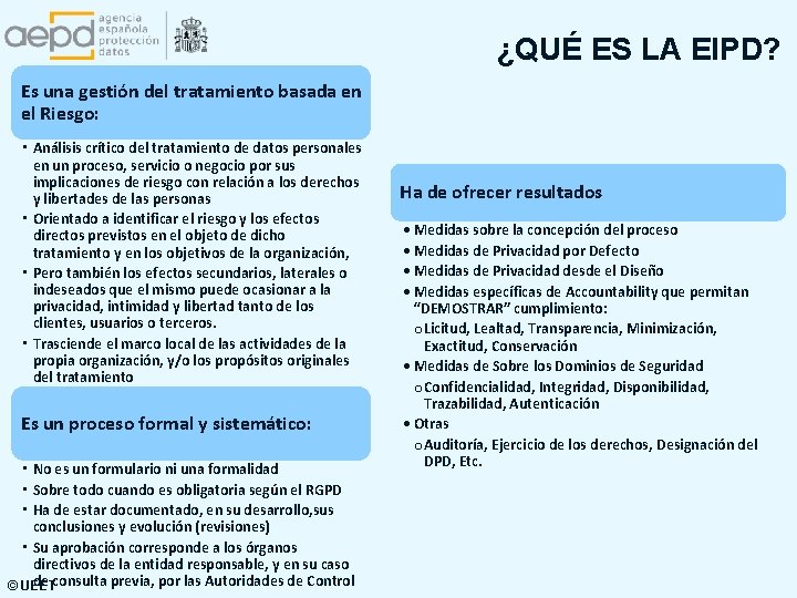 ¿QUÉ ES LA EIPD? Es una gestión del tratamiento basada en el Riesgo: •