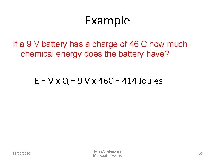 Example If a 9 V battery has a charge of 46 C how much