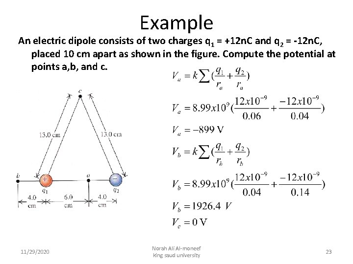 Example An electric dipole consists of two charges q 1 = +12 n. C