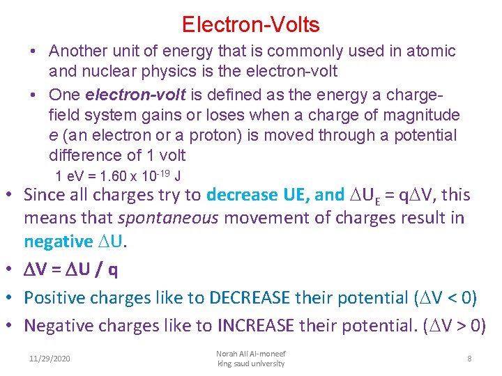 Electron-Volts • Another unit of energy that is commonly used in atomic and nuclear