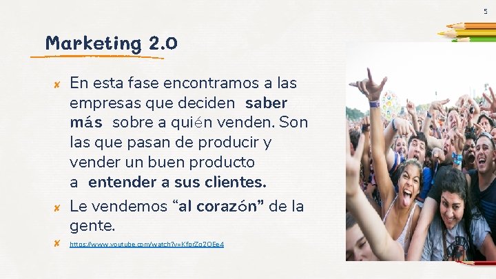 5 Marketing 2. 0 ✘ ✘ ✘ En esta fase encontramos a las empresas