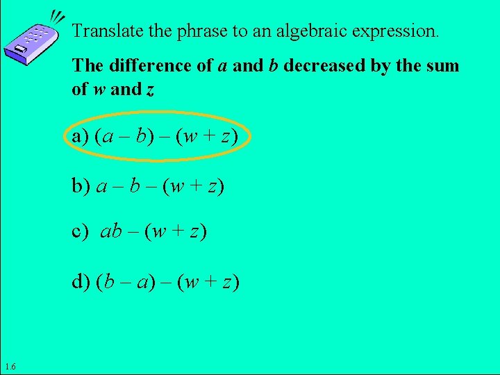 Translate the phrase to an algebraic expression. The difference of a and b decreased